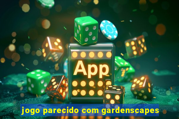 jogo parecido com gardenscapes